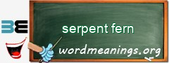 WordMeaning blackboard for serpent fern